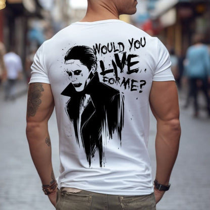 Мъжка стилна тениска - Would you live for me? - M518