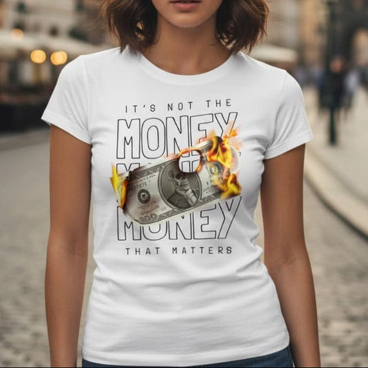 Дамска тениска - It's Not the Money W128